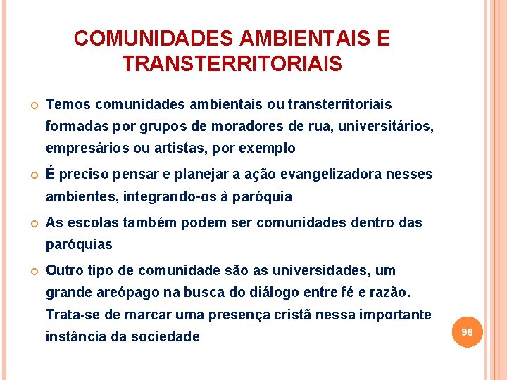 COMUNIDADES AMBIENTAIS E TRANSTERRITORIAIS Temos comunidades ambientais ou transterritoriais formadas por grupos de moradores