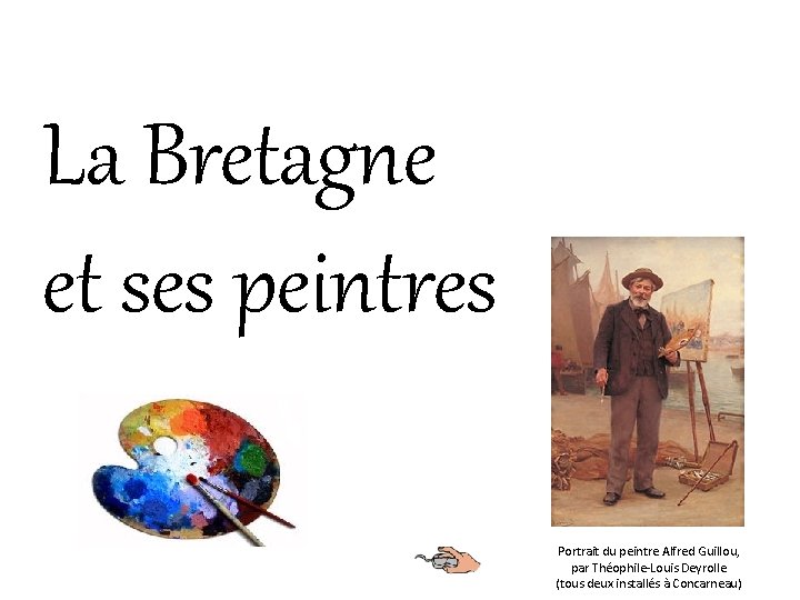 La Bretagne et ses peintres Portrait du peintre Alfred Guillou, par Théophile-Louis Deyrolle (tous