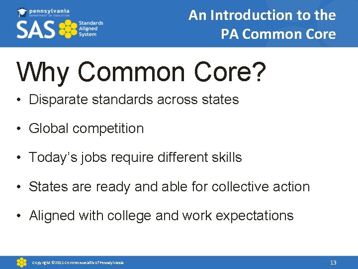 An Introduction to the PA Common Core Why Common Core? • Disparate standards across