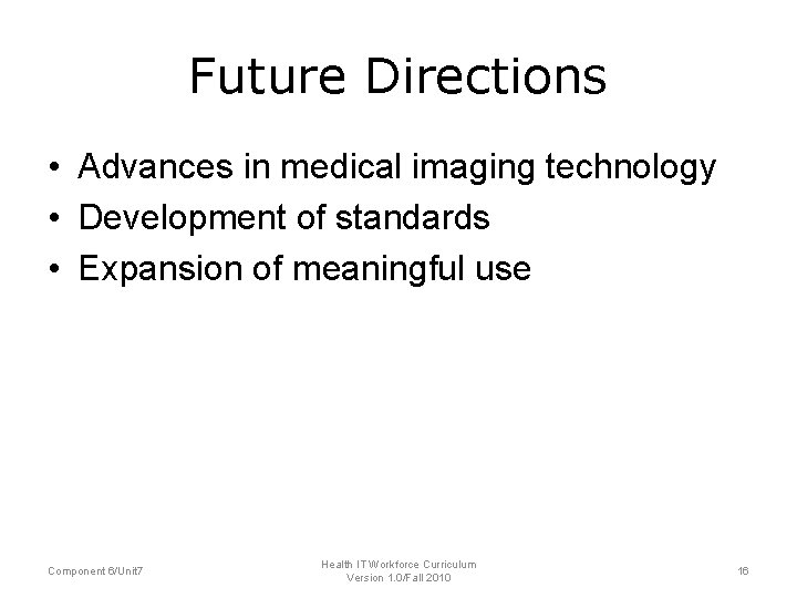 Future Directions • Advances in medical imaging technology • Development of standards • Expansion Future Directions • Advances in medical imaging technology • Development of standards • Expansion