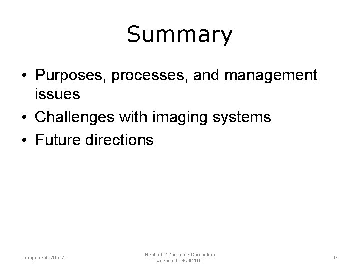 Summary • Purposes, processes, and management issues • Challenges with imaging systems • Future Summary • Purposes, processes, and management issues • Challenges with imaging systems • Future