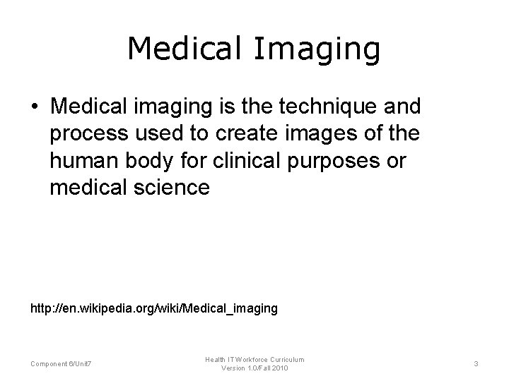 Medical Imaging • Medical imaging is the technique and process used to create images Medical Imaging • Medical imaging is the technique and process used to create images