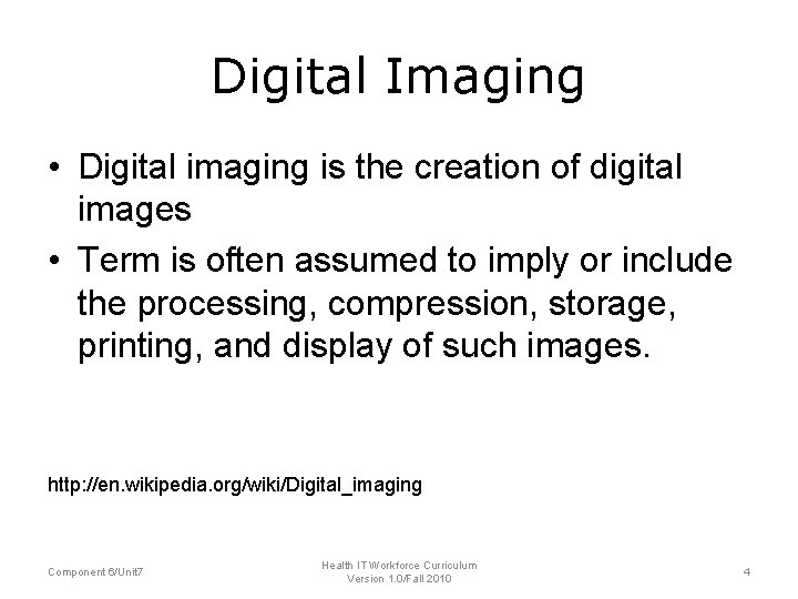 Digital Imaging • Digital imaging is the creation of digital images • Term is Digital Imaging • Digital imaging is the creation of digital images • Term is