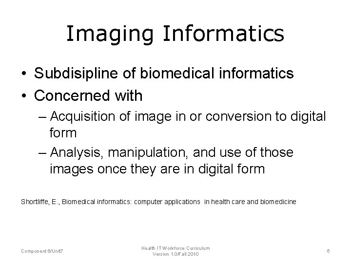 Imaging Informatics • Subdisipline of biomedical informatics • Concerned with – Acquisition of image Imaging Informatics • Subdisipline of biomedical informatics • Concerned with – Acquisition of image