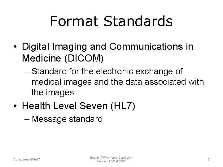 Format Standards • Digital Imaging and Communications in Medicine (DICOM) – Standard for the Format Standards • Digital Imaging and Communications in Medicine (DICOM) – Standard for the