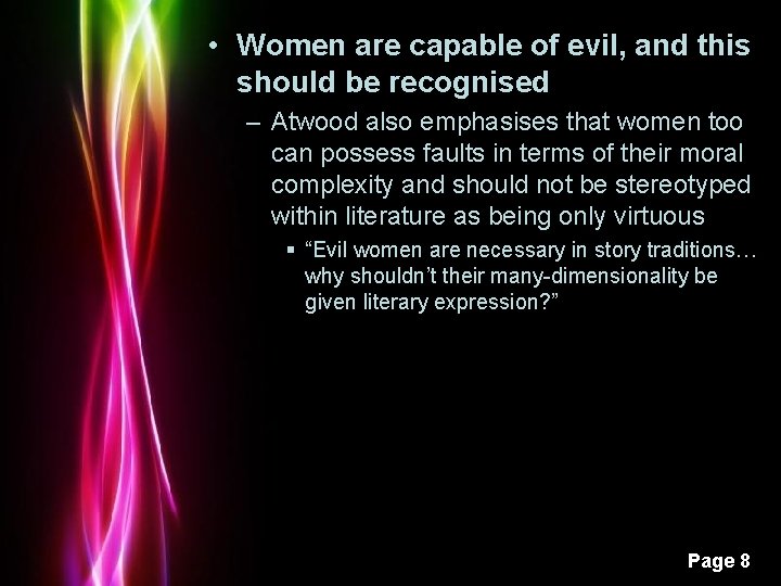  • Women are capable of evil, and this should be recognised – Atwood