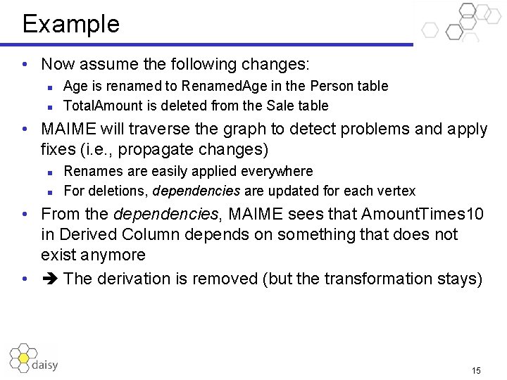 Example • Now assume the following changes: n n Age is renamed to Renamed.