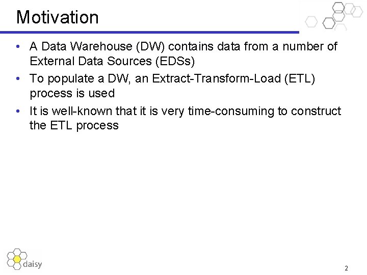 Motivation • A Data Warehouse (DW) contains data from a number of External Data