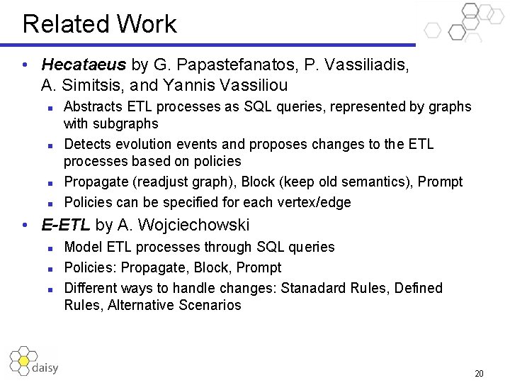 Related Work • Hecataeus by G. Papastefanatos, P. Vassiliadis, A. Simitsis, and Yannis Vassiliou