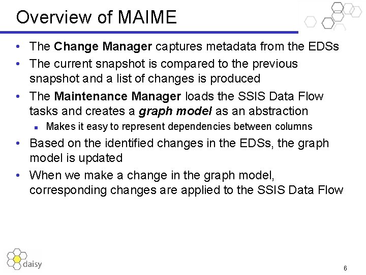 Overview of MAIME • The Change Manager captures metadata from the EDSs • The
