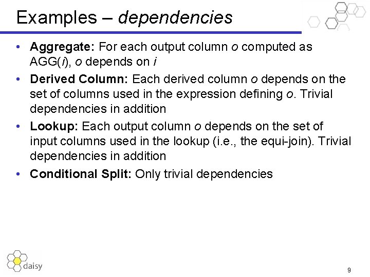 Examples – dependencies • Aggregate: For each output column o computed as AGG(i), o