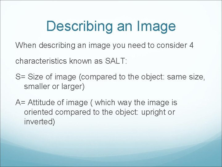 Describing an Image When describing an image you need to consider 4 characteristics known
