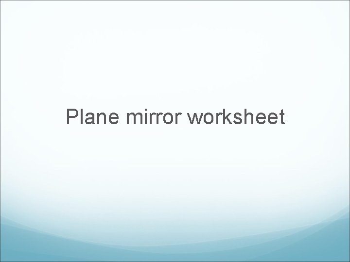 Plane mirror worksheet 