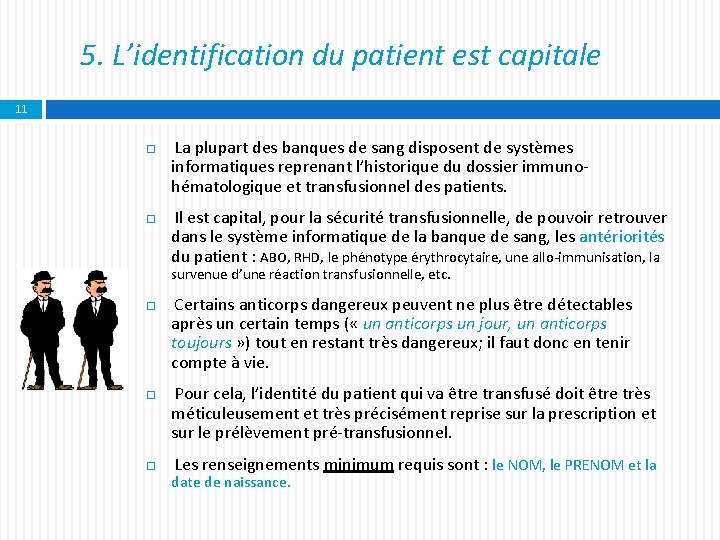 5. L’identification du patient est capitale 11 La plupart des banques de sang disposent