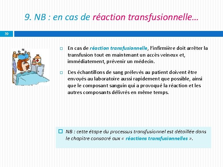 9. NB : en cas de réaction transfusionnelle… 20 En cas de réaction transfusionnelle,