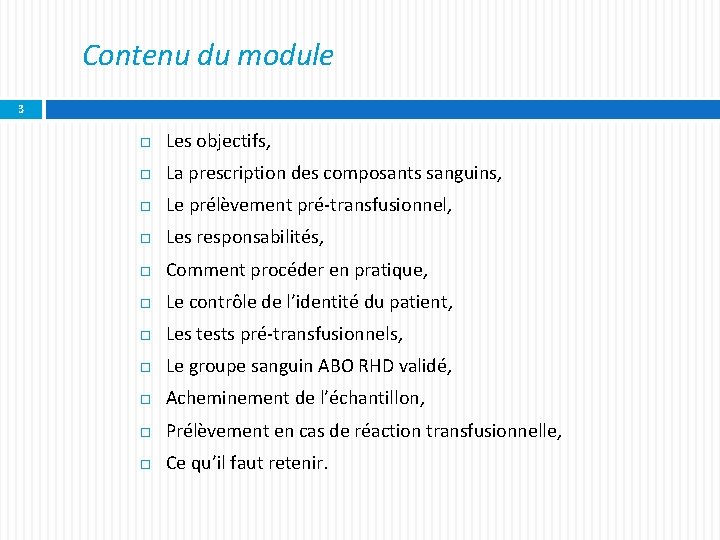 Contenu du module 3 Les objectifs, La prescription des composants sanguins, Le prélèvement pré-transfusionnel,