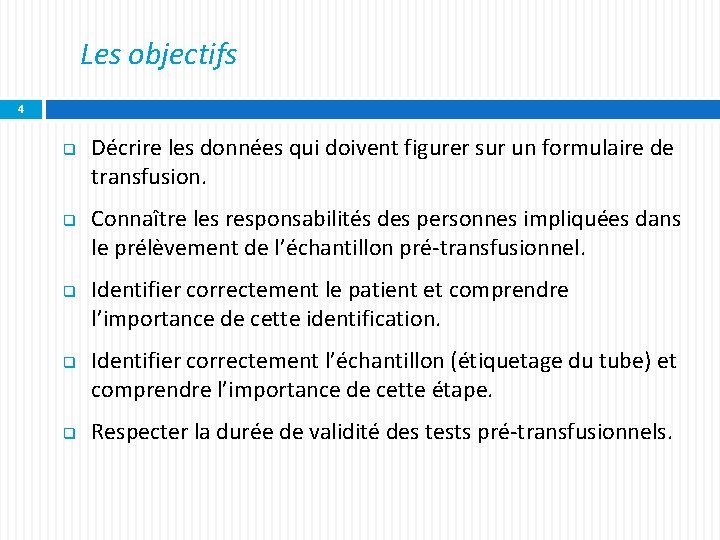 Les objectifs 4 q q q Décrire les données qui doivent figurer sur un