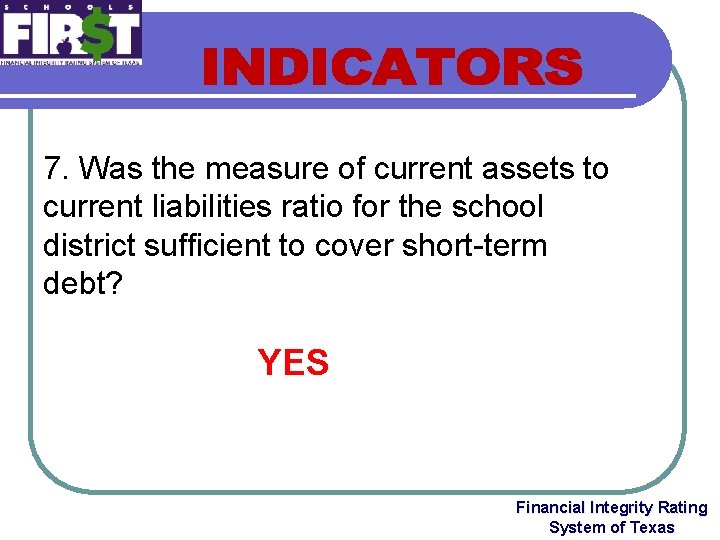 7. Was the measure of current assets to current liabilities ratio for the school