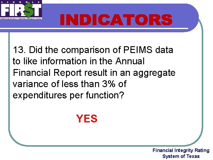 13. Did the comparison of PEIMS data to like information in the Annual Financial