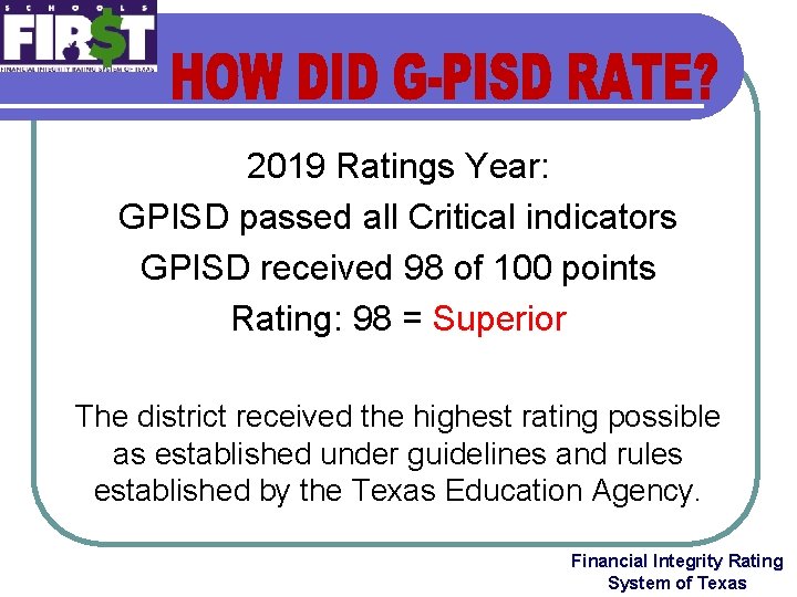 2019 Ratings Year: GPISD passed all Critical indicators GPISD received 98 of 100 points