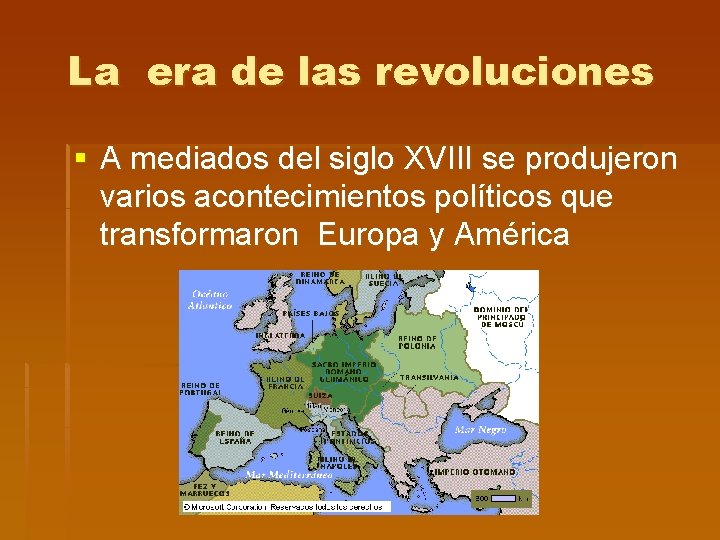 La era de las revoluciones § A mediados del siglo XVIII se produjeron varios