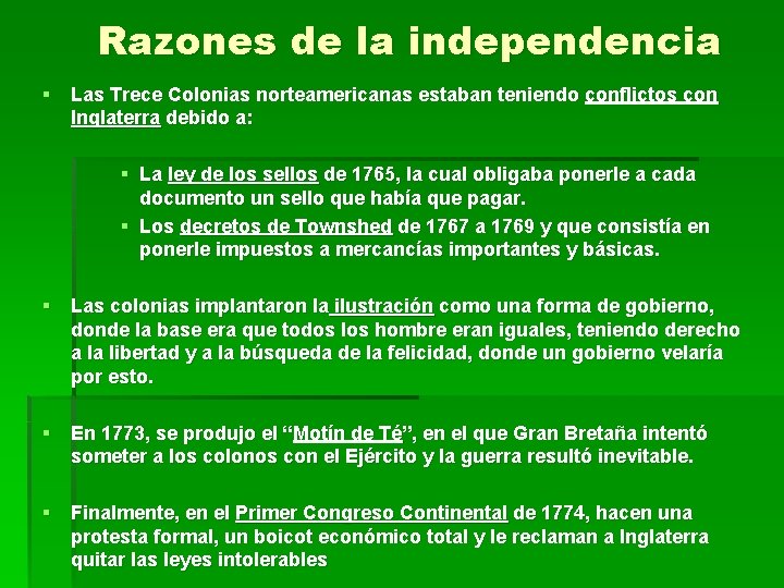 Razones de la independencia § Las Trece Colonias norteamericanas estaban teniendo conflictos con Inglaterra