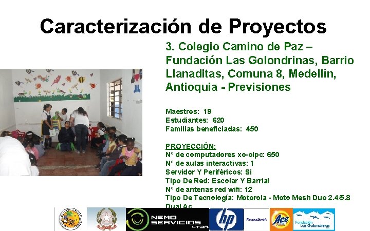 Caracterización de Proyectos 3. Colegio Camino de Paz – Fundación Las Golondrinas, Barrio Llanaditas, Caracterización de Proyectos 3. Colegio Camino de Paz – Fundación Las Golondrinas, Barrio Llanaditas,