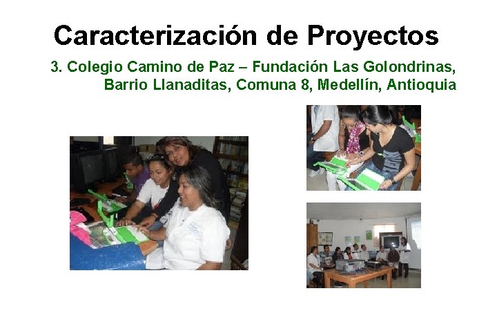 Caracterización de Proyectos 3. Colegio Camino de Paz – Fundación Las Golondrinas, Barrio Llanaditas, Caracterización de Proyectos 3. Colegio Camino de Paz – Fundación Las Golondrinas, Barrio Llanaditas,