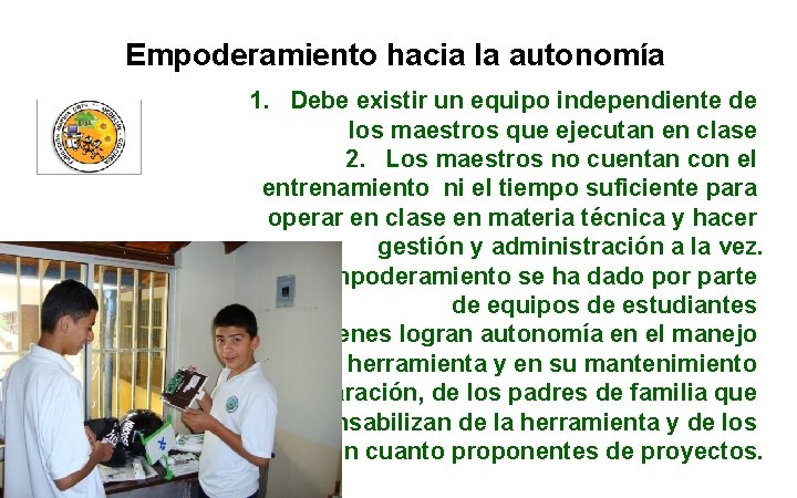 Empoderamiento hacia la autonomía 1. Debe existir un equipo independiente de los maestros que Empoderamiento hacia la autonomía 1. Debe existir un equipo independiente de los maestros que