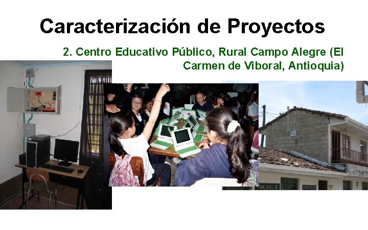 Caracterización de Proyectos 2. Centro Educativo Público, Rural Campo Alegre (El Carmen de Viboral, Caracterización de Proyectos 2. Centro Educativo Público, Rural Campo Alegre (El Carmen de Viboral,