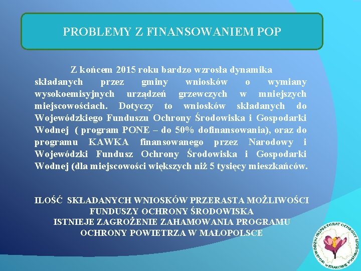 PROBLEMY Z FINANSOWANIEM POP Z końcem 2015 roku bardzo wzrosła dynamika składanych przez gminy