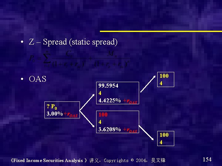  • Z – Spread (static spread) • OAS ? P 0 3. 00%+r.
