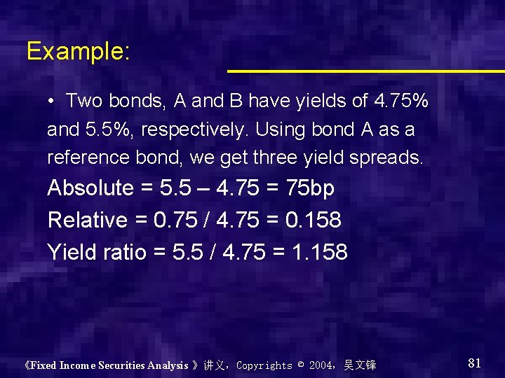 Example: • Two bonds, A and B have yields of 4. 75% and 5.