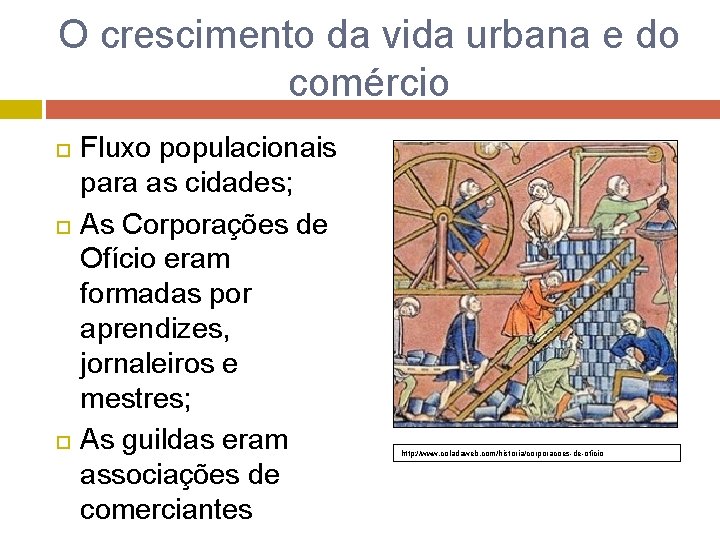 O crescimento da vida urbana e do comércio Fluxo populacionais para as cidades; As