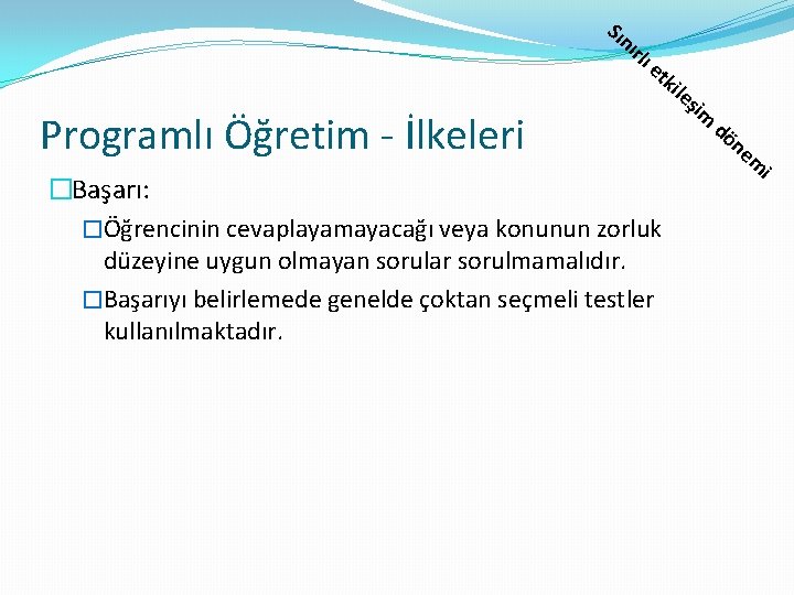 Sın ırl ı Programlı Öğretim - İlkeleri et kil eş �Başarı: �Öğrencinin cevaplayamayacağı veya Sın ırl ı Programlı Öğretim - İlkeleri et kil eş �Başarı: �Öğrencinin cevaplayamayacağı veya