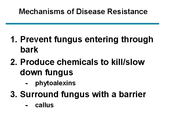 Mechanisms of Disease Resistance 1. Prevent fungus entering through bark 2. Produce chemicals to