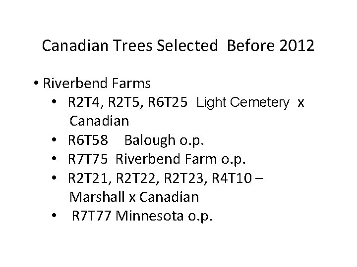 Canadian Trees Selected Before 2012 • Riverbend Farms • R 2 T 4, R