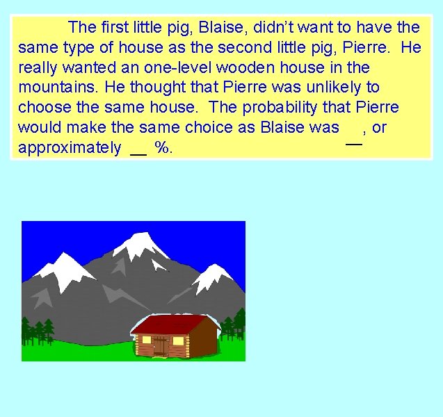 The first little pig, Blaise, didn’t want to have the same type of house