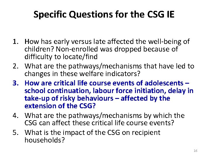 Specific Questions for the CSG IE 1. How has early versus late affected the