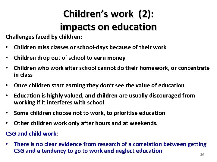 Children’s work (2): impacts on education Challenges faced by children: • Children miss classes