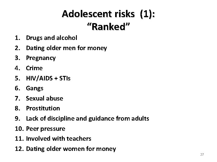 Adolescent risks (1): “Ranked” 1. Drugs and alcohol 2. Dating older men for money