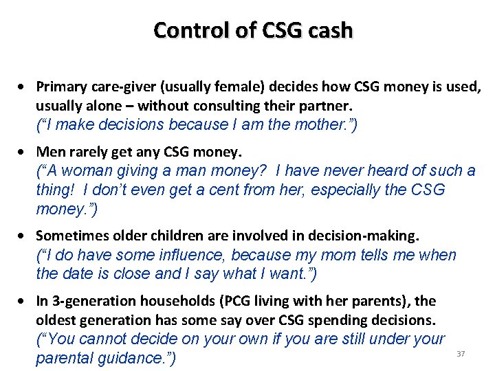 Control of CSG cash Primary care-giver (usually female) decides how CSG money is used,