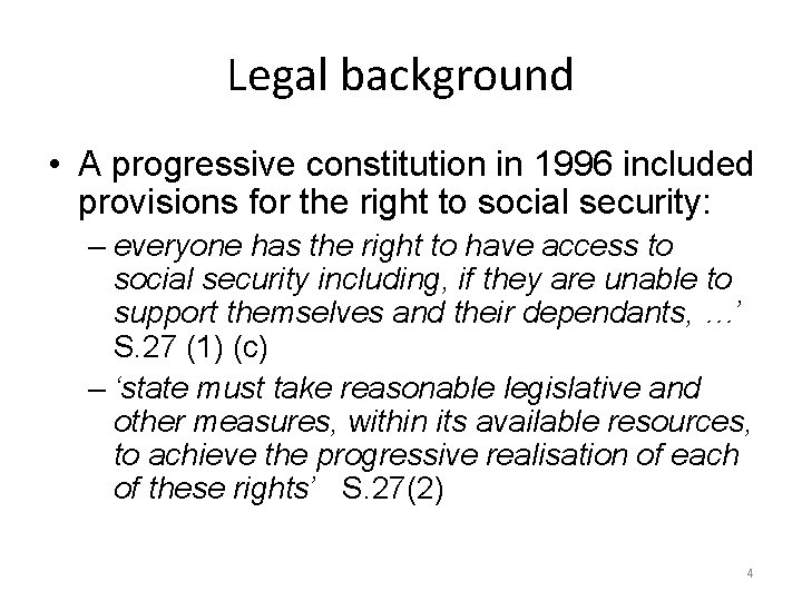 Legal background • A progressive constitution in 1996 included provisions for the right to