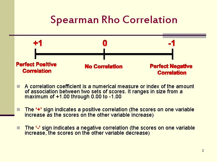 Spearman Rho Correlation n A correlation coefficient is a numerical measure or index of