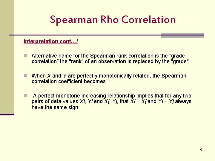 Spearman Rho Correlation Interpretation cont…/ n Alternative name for the Spearman rank correlation is