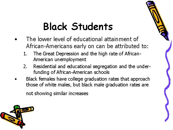 Black Students • The lower level of educational attainment of African-Americans early on can Black Students • The lower level of educational attainment of African-Americans early on can