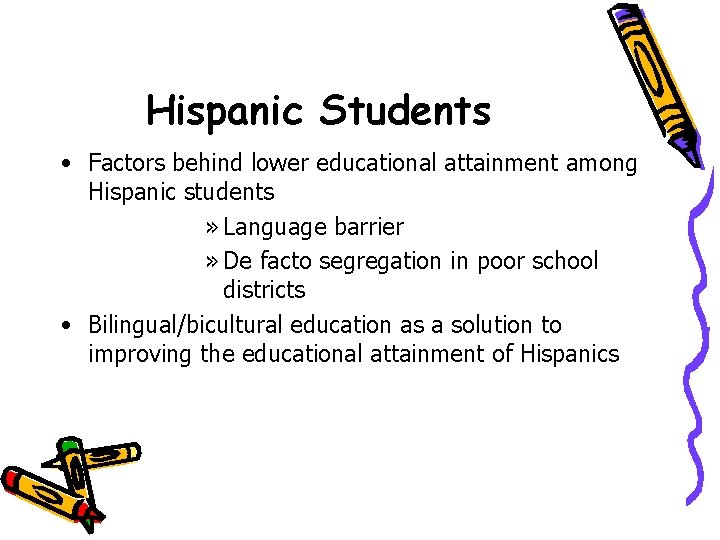 Hispanic Students • Factors behind lower educational attainment among Hispanic students » Language barrier Hispanic Students • Factors behind lower educational attainment among Hispanic students » Language barrier