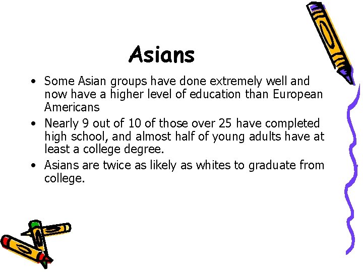 Asians • Some Asian groups have done extremely well and now have a higher Asians • Some Asian groups have done extremely well and now have a higher