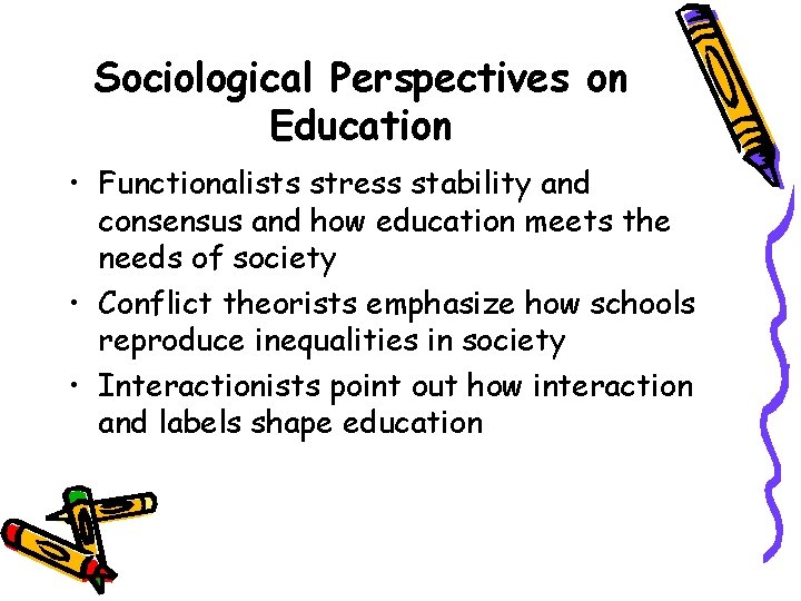 Sociological Perspectives on Education • Functionalists stress stability and consensus and how education meets Sociological Perspectives on Education • Functionalists stress stability and consensus and how education meets