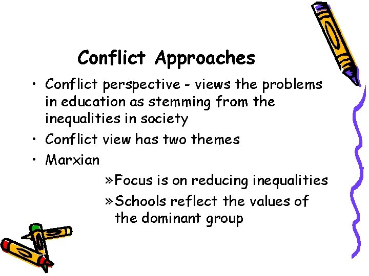 Conflict Approaches • Conflict perspective - views the problems in education as stemming from Conflict Approaches • Conflict perspective - views the problems in education as stemming from